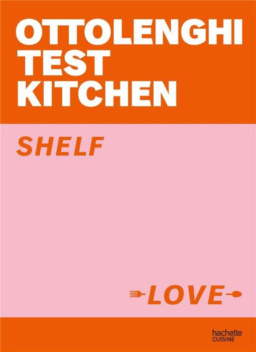 Emprunter Shelf love. Ottolenghi Test Kitchen livre
