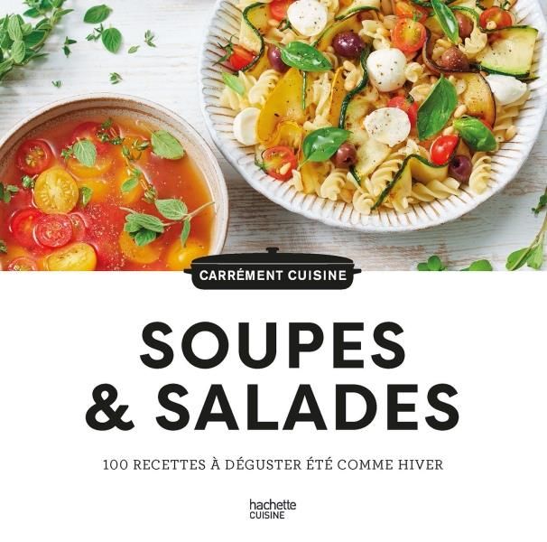 Emprunter Soupes & salades. 100 recettes à déguster été comme hiver livre