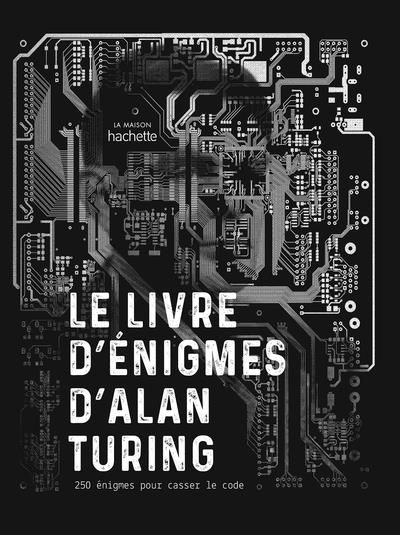 Emprunter Le livre d'énigmes d'Alan Turing. 250 énigmes pour casser le code livre