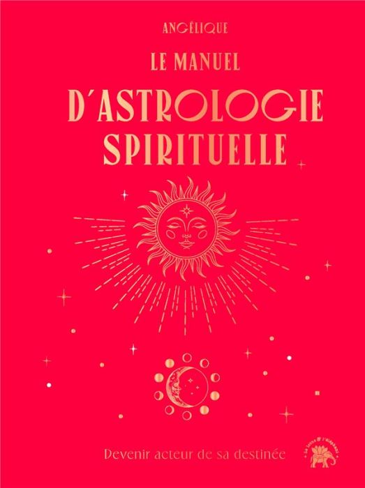 Emprunter La manuel d'astrologie spirituelle. Devenir acteur de sa destinée livre