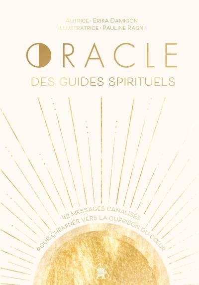 Emprunter ORACLE DES GUIDES SPIRITUELS - 42 MESSAGES CANALISES POUR CHEMINER VERS LA GUERISON DU COEUR livre