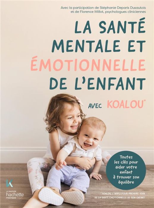 Emprunter La santé émotionnelle de l'enfant avec Koalou. Toutes les clés pour aider votre enfant à trouver son livre
