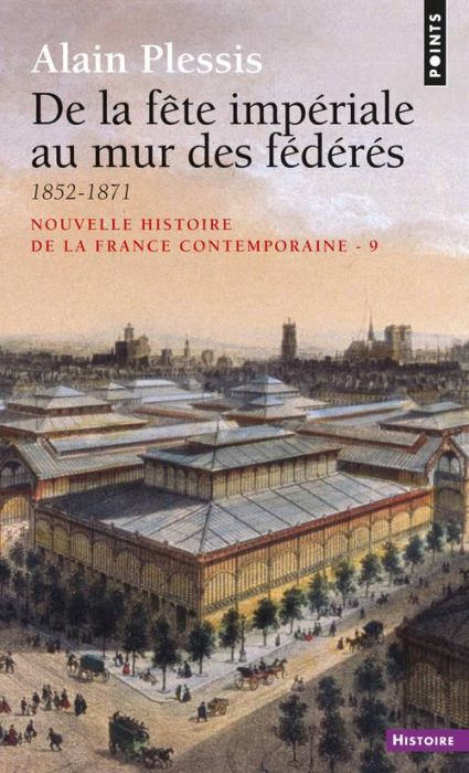 Emprunter NOUVELLE HISTOIRE DE LA FRANCE CONTEMPORAINE. Tome 9, De la fête impériale au mur des fédérés, 1852- livre