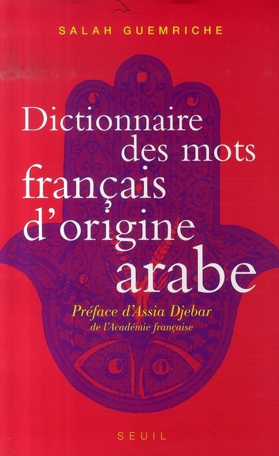 Emprunter Dictionnaire des mots français d'origine arabe (et turque et persane). Accompagné d'une anthologie l livre