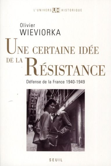 Emprunter Une certaine idée de la Résistance : défense de la France. 1940-1949 livre