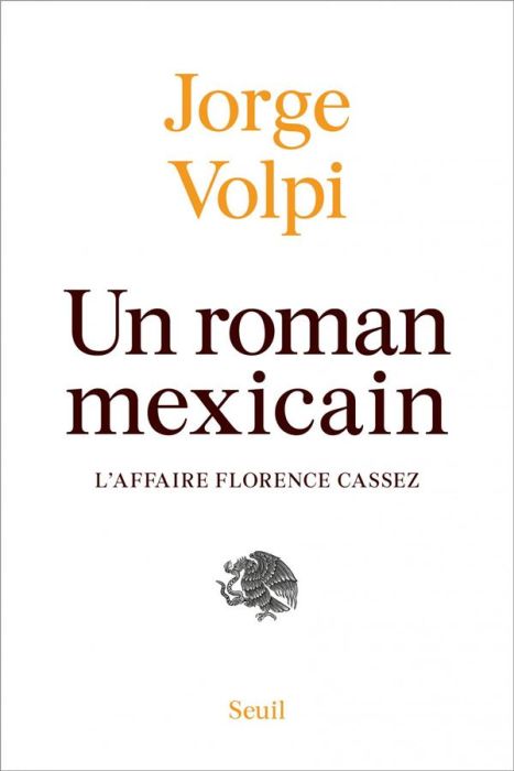 Emprunter Un roman mexicain. L'affaire Florence Cassez livre