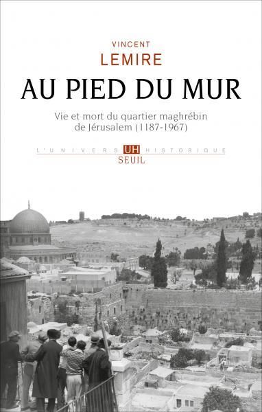 Emprunter Au pied du Mur. Vie et mort du quartier maghrébin de Jérusalem (1187-1967) livre