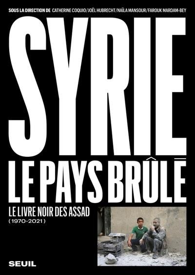 Emprunter Syrie, le pays brûlé. Le livre noir des Assad (1970-2021) livre