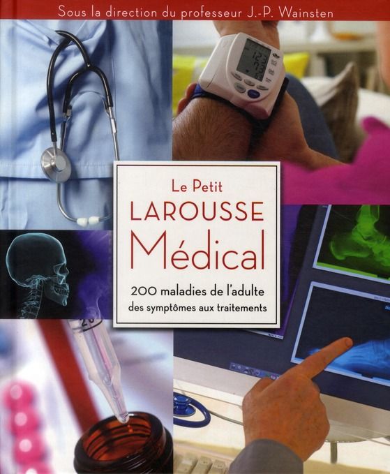 Emprunter Le Petit Larousse Médical / 200 maladies de l'adulte des symptômes aux traitments livre