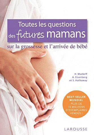 Emprunter Toutes les questions des futures mamans sur la grossesse et l'arrivée de bébé livre