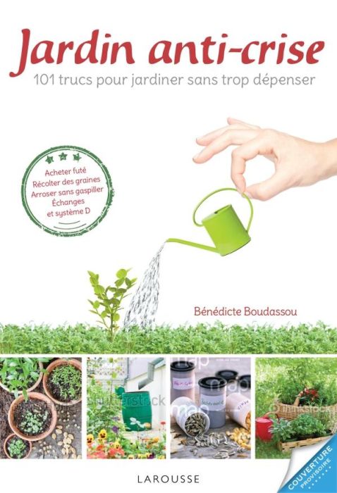 Emprunter Jardin anti-crise. 101 trucs pour jardiner sans trop dépenser livre