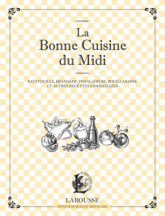 Emprunter La bonne cuisine du Midi . Ratatouille, brandade, pissaladière et autres recettes ensoleillées livre