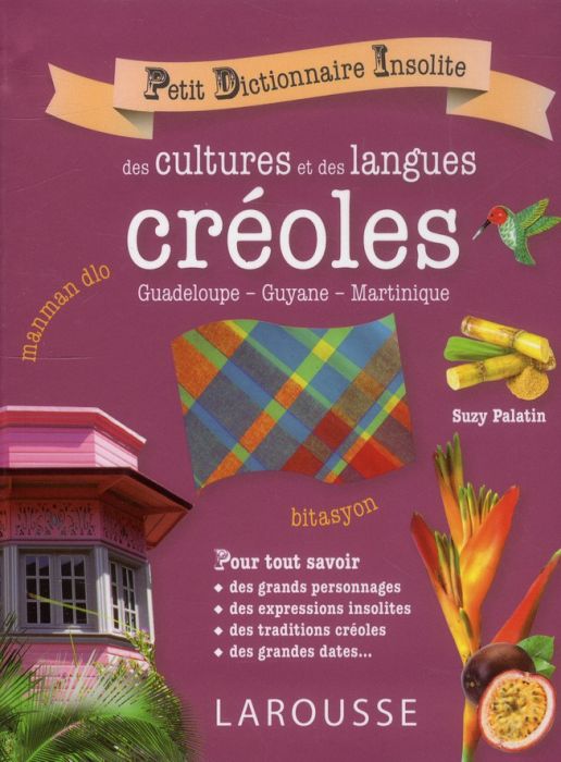 Emprunter Petit dictionnaire insolite des cultures et des langues créoles / Guadeloupe, Guyane, Martinique livre