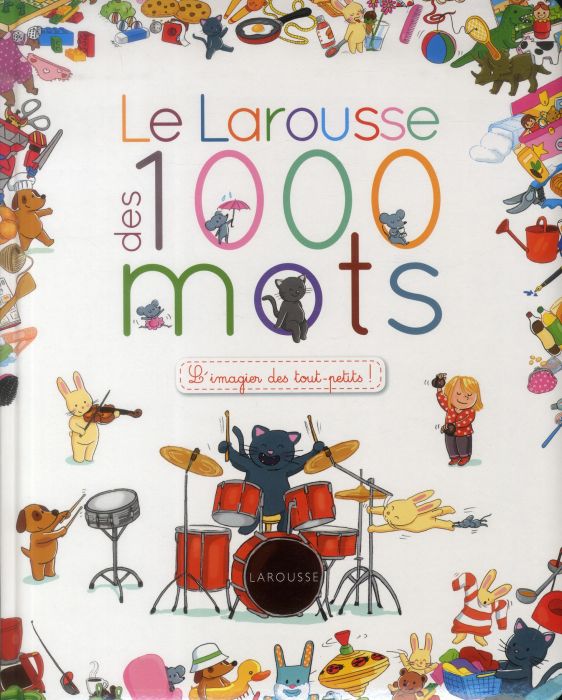 Emprunter Le Larousse des 1 000 mots. L'imagier des tout-petits ! livre