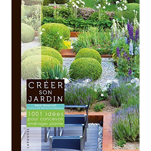 Emprunter Créer son jardin. 1001 idées pour concevoir, aménager, planter livre