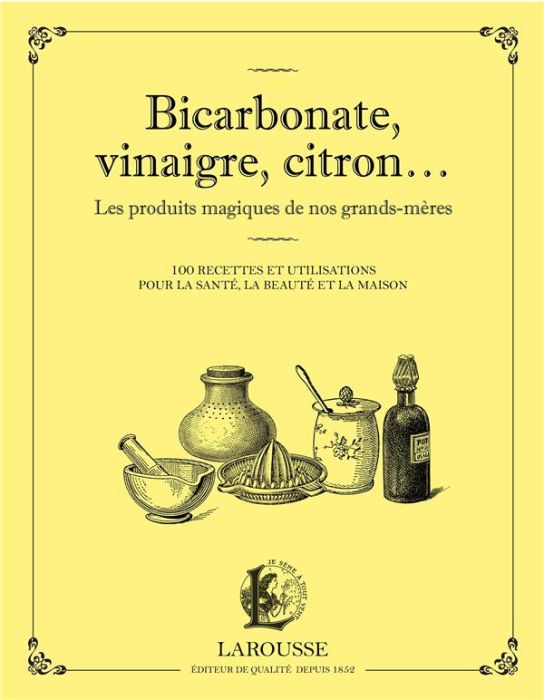 Emprunter Bicarbonate, vinaigre, citron... Les produits maqiques de nos grands-mères. 100 recettes et utilisat livre