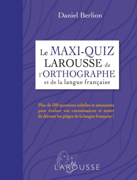 Emprunter Le maxi-quiz Larousse de l'orthographe et de la langue française livre