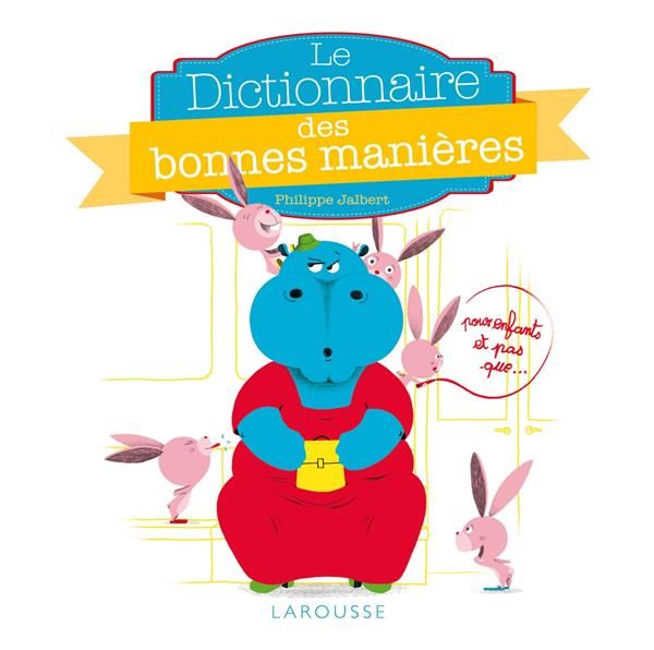 Emprunter Le Dictionnaire des bonnes manières. Pour enfants et pas que... livre