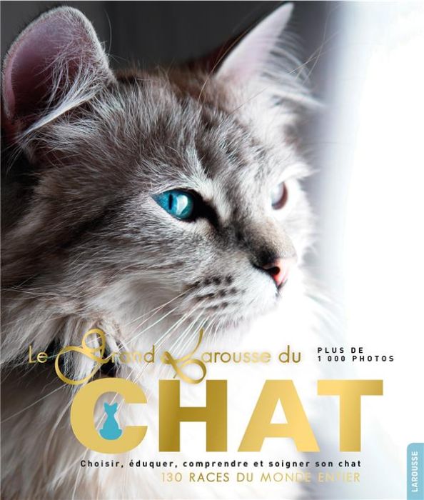 Emprunter Le grand Larousse du chat. Choisir, éduquer, comprendre et soigner son chat. 130 races du monde enti livre