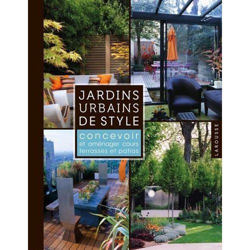 Emprunter Jardins urbains de style / Concevoir et aménager cours, terrasses et patios livre