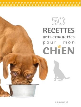 Emprunter 50 recettes anti-croquettes pour mon chien livre