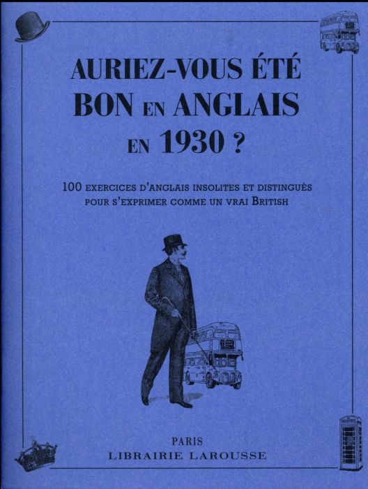 Emprunter Auriez-vous été bon en anglais en 1930 ? 100 exercices d'anglais insolites et distingués pour s'expr livre