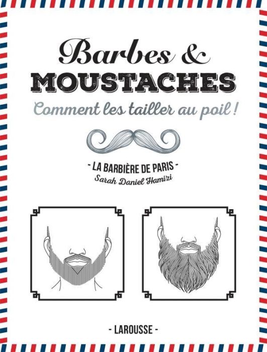 Emprunter Barbes & moustaches. Comment les tailler au poil ! livre