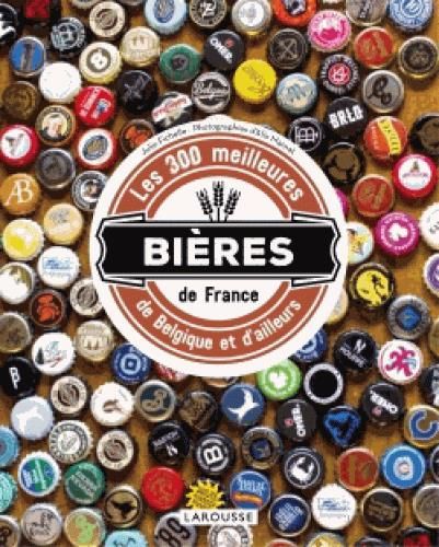 Emprunter Les 300 meilleures bières de France, de Belgique et d'ailleurs livre