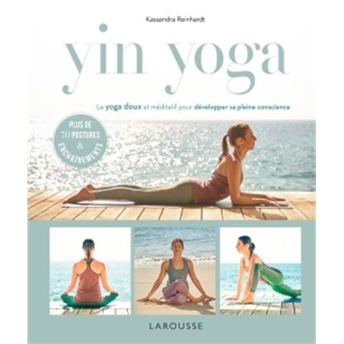 Emprunter Yin Yoga. Le yoga doux et méditatif pour développer sa pleine conscience livre
