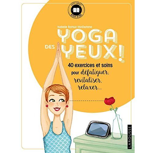Emprunter Yoga des yeux ! 40 exercices et soins pour défatiguer, revitaliser, relaxer... livre