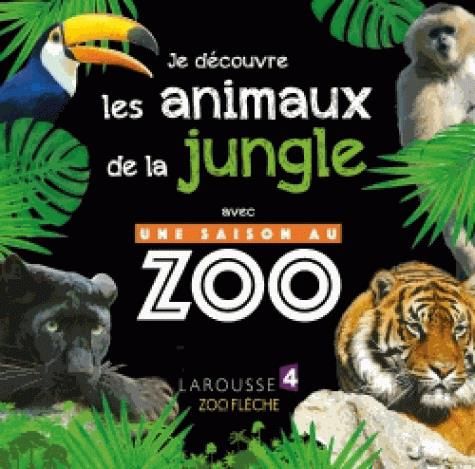 Emprunter Je découvre les animaux de la jungle avec Une saison au zoo livre