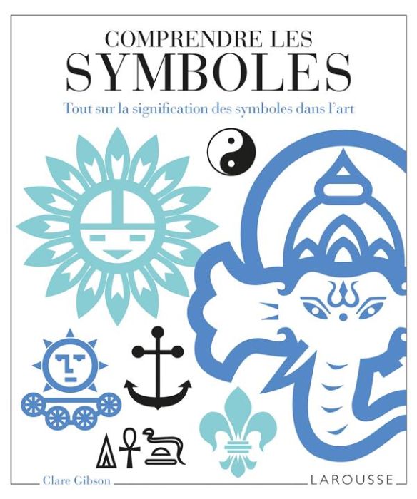 Emprunter Comprendre les symboles. Tout sur la signification des symboles dans l'art livre