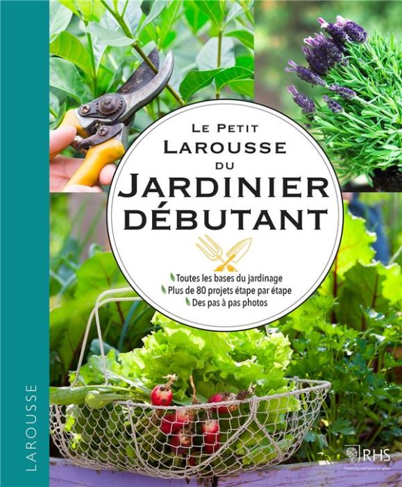 Emprunter Le guide Larousse du jardinier débutant. Toutes les bases du jardinage, plus de 80 projets étape par livre