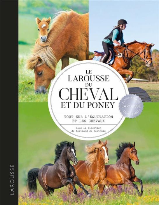 Emprunter Le Larousse du Cheval et du Poney. Tout sur l'équitation et les chevaux livre