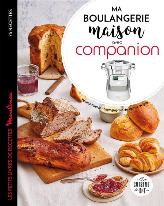 Emprunter Ma boulangerie maison avec Companion. Les petits livres de recette Moulinex 75 recettes livre