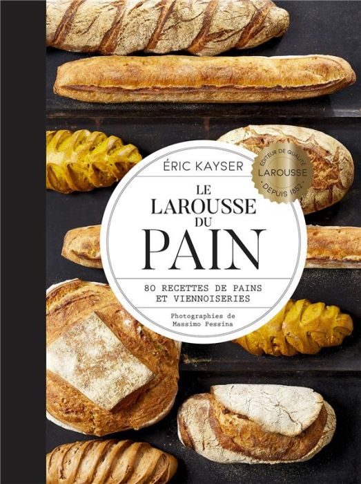 Emprunter Le Larousse du Pain. 80 recettes de pains et viennoiseries livre
