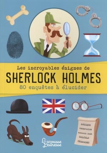 Emprunter Les incroyables énigmes de Sherlock Holmes livre