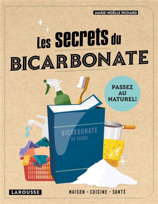 Emprunter Les secrets du bicarbonate. Cuisine, santé, maison livre