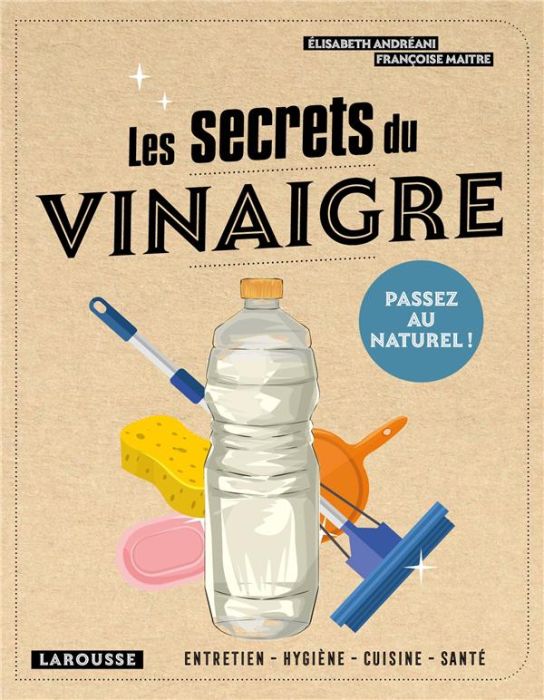Emprunter Les secrets du vinaigre. Entretien, hygiène, cuisine, santé livre
