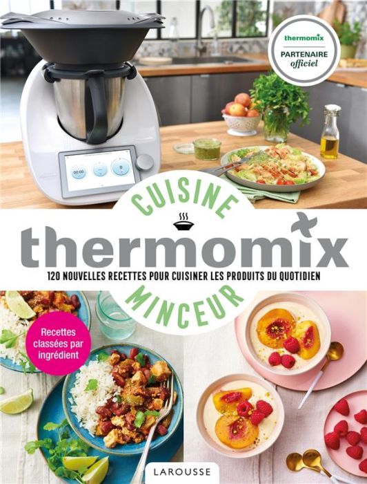 Emprunter Cuisine minceur avec Thermomix. 120 nouvelles recettes pour cuisiner les produits du quotidien livre