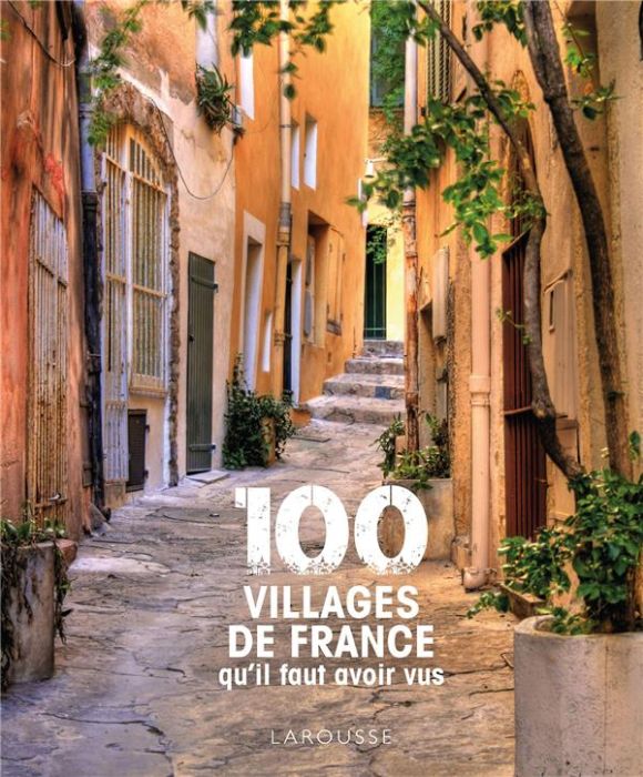 Emprunter 100 villages de France qu'il faut avoir vus livre