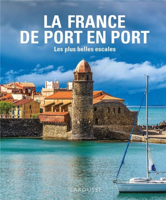 Emprunter La France de Port en Port. Les plus belles escales livre