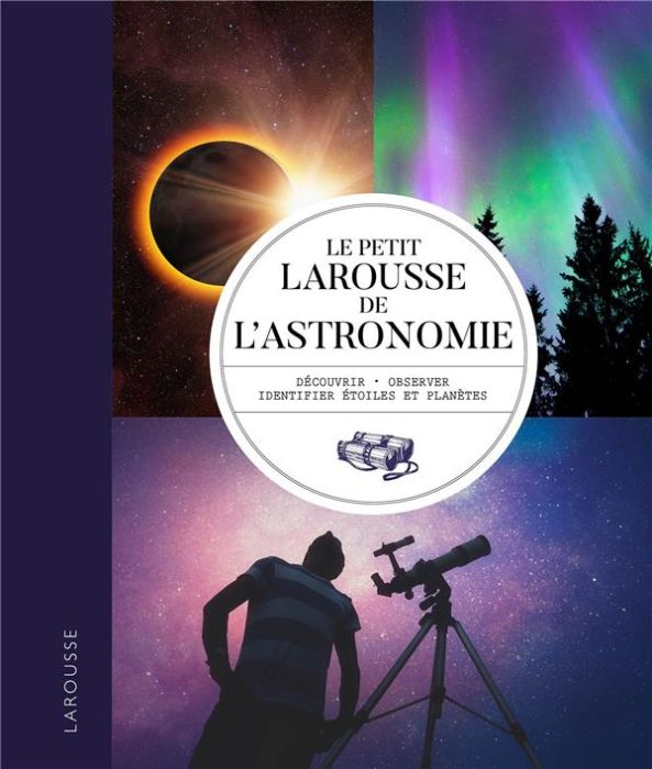 Emprunter Le Petit Larousse de l'astronomie livre