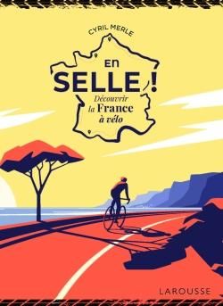 Emprunter En selle ! Découvrir la France à vélo livre