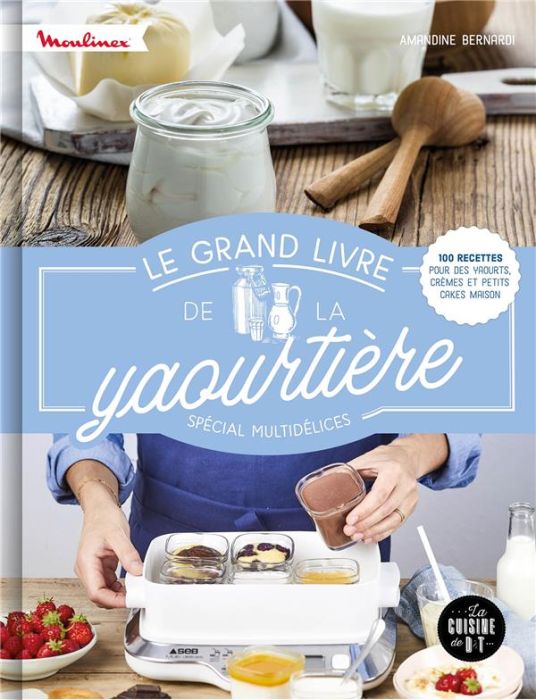 Emprunter Le grand livre de la yaourtière spécial multidélices. 100 recettes pour des yaourts, crèmes et petit livre