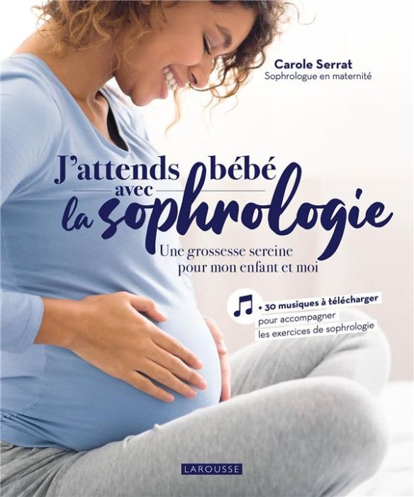 Emprunter J'attends bébé avec la sophrologie. Une grossesse sereine pour mon enfant et moi livre