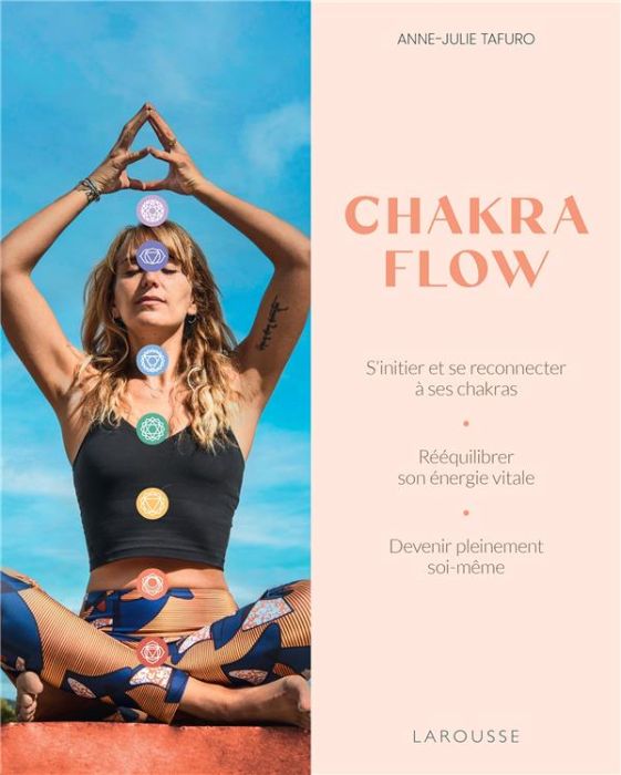 Emprunter Chakra Flow. S'initier et se reconnecter à ses chakras %3B rééquilibrer son énergie vitale %3B devenir p livre