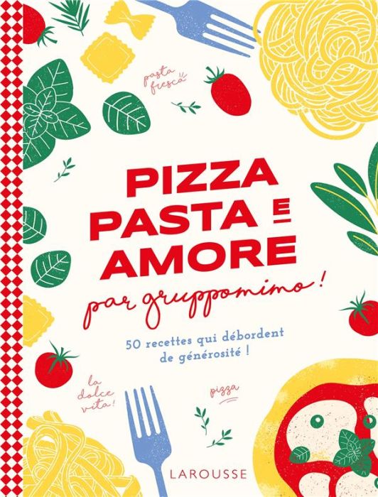 Emprunter Pizza pasta e amore par Gruppomino ! 50 recettes qui débordent de générosité ! livre