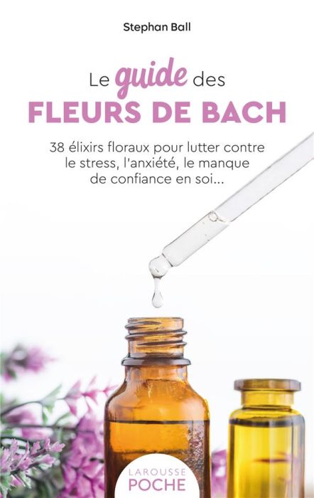 Emprunter Le guide des fleurs de Bach. 38 élixirs floraux pour lutter contre le stress, l'anxiété, le manque d livre