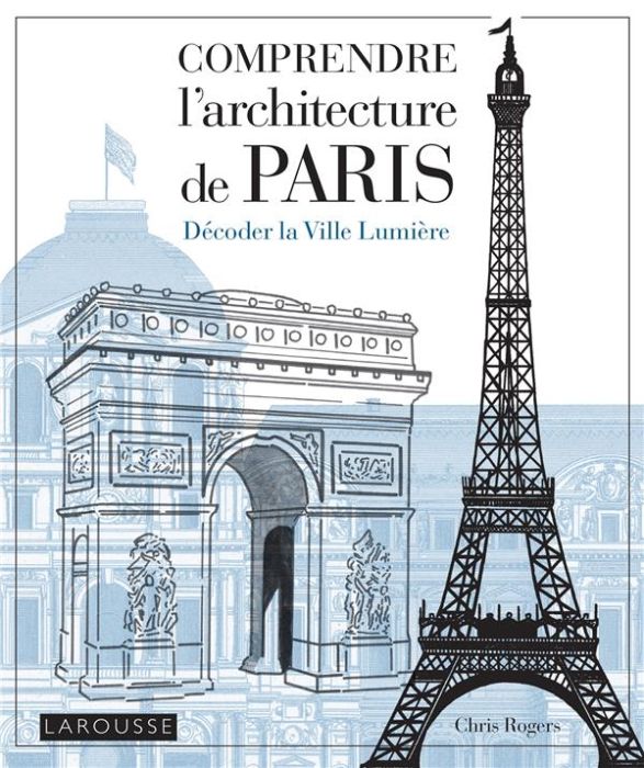 Emprunter Comprendre l'architecture de Paris. Décoder la Ville Lumière livre